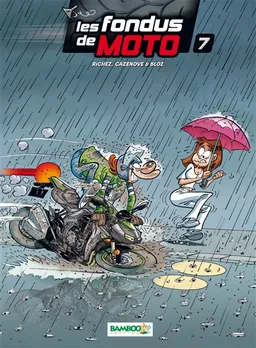 Les fondus de moto. Vol. 7 | Hervé Richez, Christophe Cazenove, Bloz, Alexandre Amouriq, Mirabelle