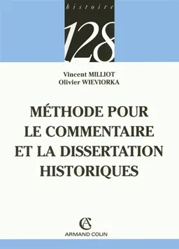 Méthode pour le commentaire et la dissertation historiques | Vincent Milliot, Olivier Wieviorka