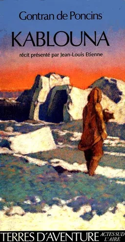 Kablouna | Gontran de Poncins, Jean-Louis Etienne