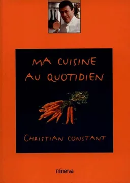 Ma cuisine au quotidien | Christian Constant