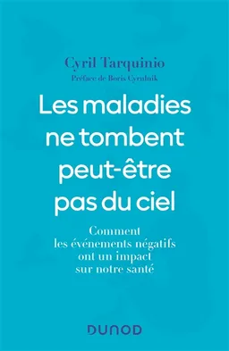 Les maladies ne tombent peut-être pas du ciel : comment les événements négatifs ont un impact sur notre santé | Cyril Tarquinio, Boris Cyrulnik