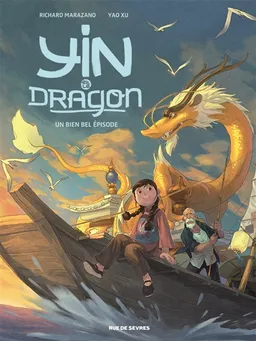 Yin et le dragon. Vol. 1. Créatures célestes | Richard Marazano, Yao Xu, Yao Xu