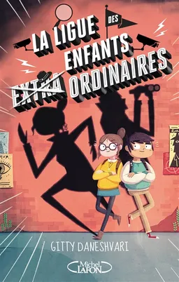 La ligue des enfants extra ordinaires. Vol. 1 | Gitty Daneshvari, James Lancett
