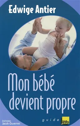 Mon bébé devient propre | Edwige Antier