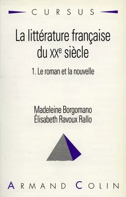 La littérature française du XXe siècle. Vol. 1. Le roman et la nouvelle | Madeleine Borgomano, Elisabeth Rallo Ditche