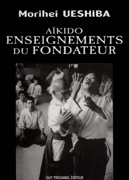 Aïkido, enseignements du fondateur | Morihei Ueshiba, John Stevens, Walther Krenner
