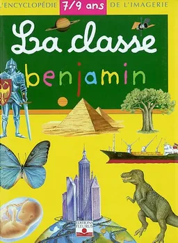 La classe benjamin : 7-9 ans | Jacques Delaroche, Sylvie Deraime, Jean-François Vincent, Jean-Noël Rochut, Sophie Beaujard