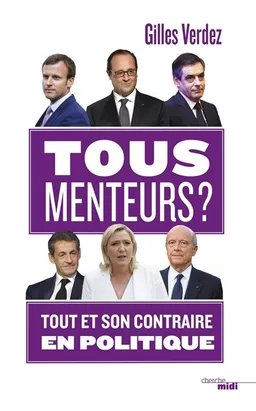 Tous menteurs ? : tout et son contraire en politique | Gilles Verdez