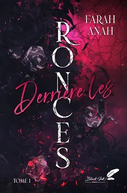 Derrière les ronces. Vol. 1 | Farah Anah