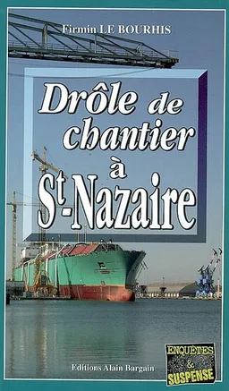 Drôle de chantier à Saint-Nazaire | Firmin Le Bourhis