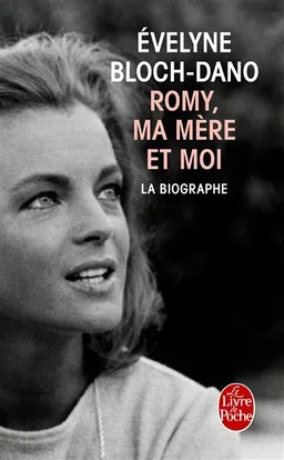 Romy, ma mère et moi : la biographe | Evelyne Bloch-Dano