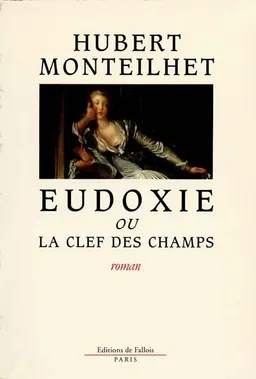 Eudoxie ou la Clef des champs | Hubert Monteilhet
