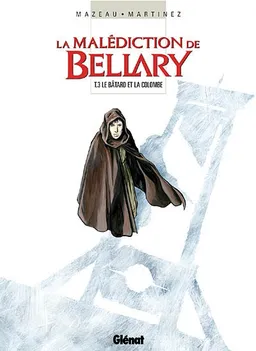 La malédiction de Bellary. Vol. 3. Le bâtard et la colombe | Guillaume Martinez, Jacques Mazeau
