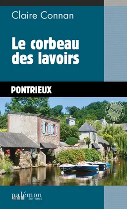 Le corbeau des lavoirs : Pontrieux | Claire Connan