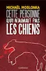 Cette personne qui n'aimait pas les chiens | Michaël Moslonka