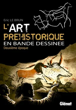 L'art préhistorique en bande dessinée. Vol. 2 | Eric Le Brun