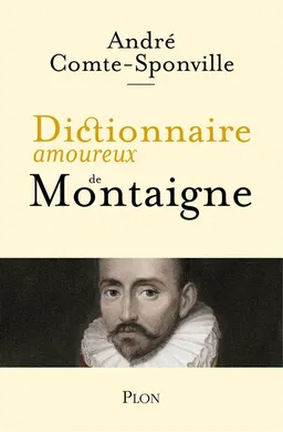 Dictionnaire amoureux de Montaigne | André Comte-Sponville, Alain Bouldouyre