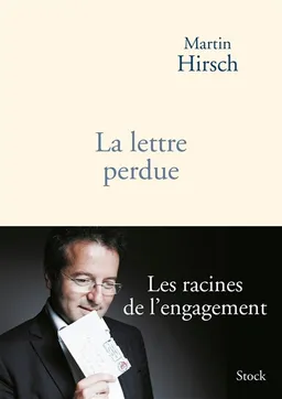 La lettre perdue : les racines de l'engagement | Martin Hirsch