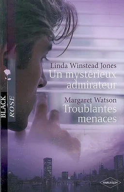 Un mystérieux admirateur. Troublantes menaces | Linda Winstead Jones, Margaret Watson