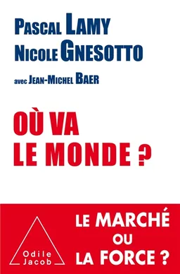 Où va le monde ? | Pascal Lamy, Nicole Gnesotto, Jean-Michel Baer