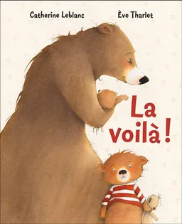 La voilà ! | Catherine Leblanc, Eve Tharlet