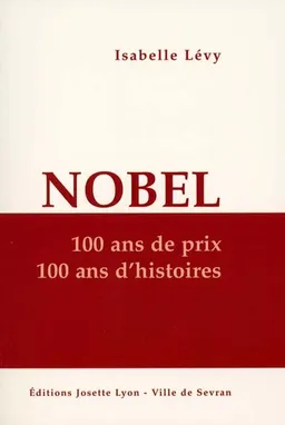 Nobel : 100 ans de prix, 100 ans d'histoires | Isabelle Lévy