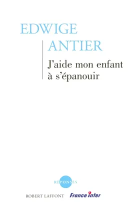 J'aide mon enfant à s'épanouir | Edwige Antier