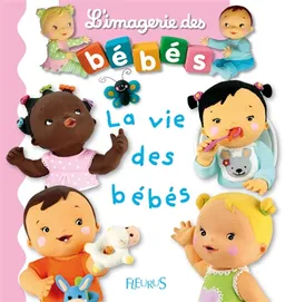 La vie des bébés | Emilie Beaumont, Nathalie Bélineau, Christelle Mekdjian