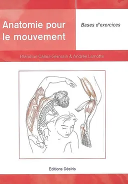 Anatomie pour le mouvement. Vol. 2. Bases d'exercices | Blandine Calais-Germain, Andrée Lamotte