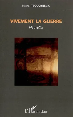 Vivement la guerre | Michel Téodosijévic