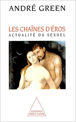 La sexualité dans la psychanalyse : actualité du sexuel | André Green