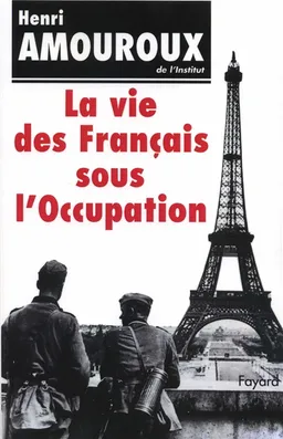 La Vie des Français sous l'Occupation | Henri Amouroux