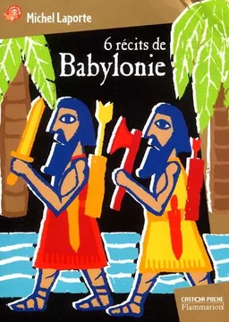 6 récits de Babylonie | Michel Laporte, Frédéric Sochard