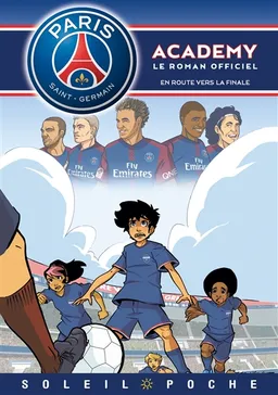 Paris Saint-Germain Academy : le roman officiel. En route vers la finale ! | Cécile Beaucourt, Mathieu Mariolle, Bento, Perdrolle