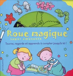 Roue magique super amusante : tourne, regarde et apprends à compter jusqu'à 10 ! | Kathryn Smith, Siobhan Harrison