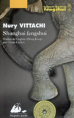 Shanghai fengshui : une enquête du maître de fengshui | Nury Vittachi
