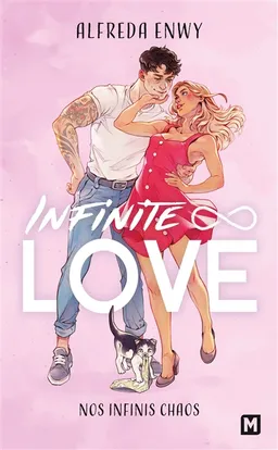 Infinite love. Vol. 1. Nos infinis chaos. Nos infinis moments. Nos infinis plus loin | Alfreda Enwy