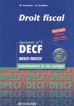 Droit fiscal : épreuve n°1 DECF, DESCF/MSTCF, entraînement et cas corrigés | Marcel Gonthier, Nathalie Gonthier-Besacier