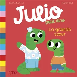 Julio petit dino. Vol. 3. La grande soeur | Sophie Nanteuil, Marion Billet