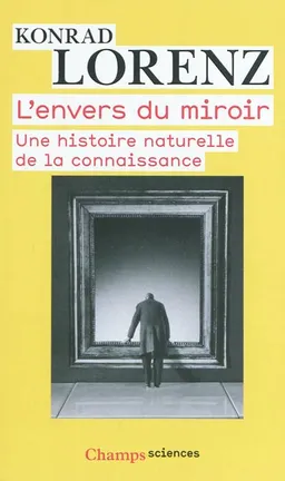 L'envers du miroir : une histoire naturelle de la connaissance | Konrad Lorenz