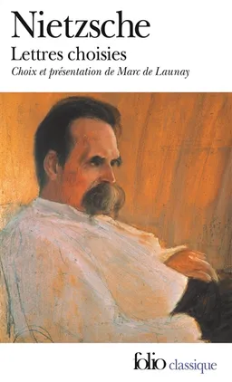 Lettres choisies | Friedrich Nietzsche, Marc Buhot de Launay, Giorgio Colli, Mazzino Montinari
