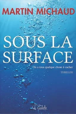 Sous la surface : on a tous quelque chose à cacher | Martin Michaud