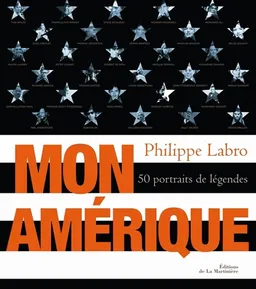 Mon Amérique : 50 portraits de légendes | Philippe Labro