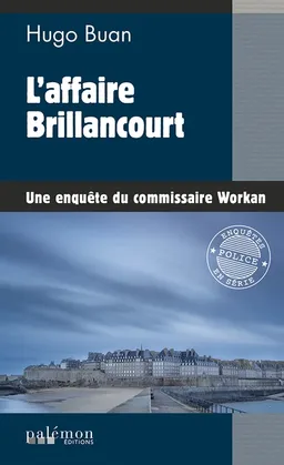 Une enquête du commissaire Workan. Vol. 12. L'affaire Brillancourt | Hugo Buan