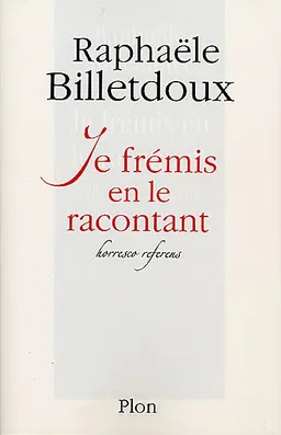 Je frémis en le racontant : horresco referens | Marie Billetdoux