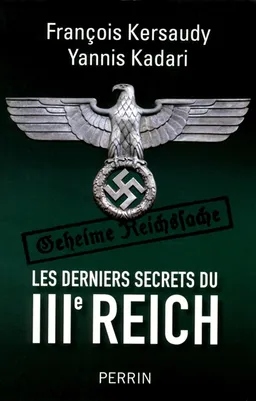 Les derniers secrets du IIIe Reich | François Kersaudy, Yannis Kadari