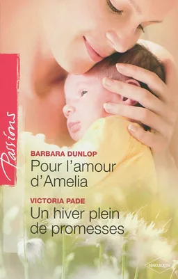 Pour l'amour d'Amelia. Un hiver plein de promesses | Barbara Dunlop, Victoria Pade