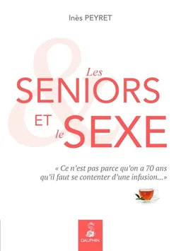 Les seniors et le sexe : ce n'est pas parce qu'on a 70 ans qu'il faut se contenter d'une infusion... | Inès Peyret, Princess H.