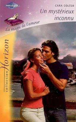 Un mystérieux inconnu : la magie de l'amour | Cara Colter