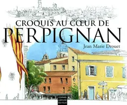 Croquis au coeur de Perpignan | Jean-Marie Drouet
